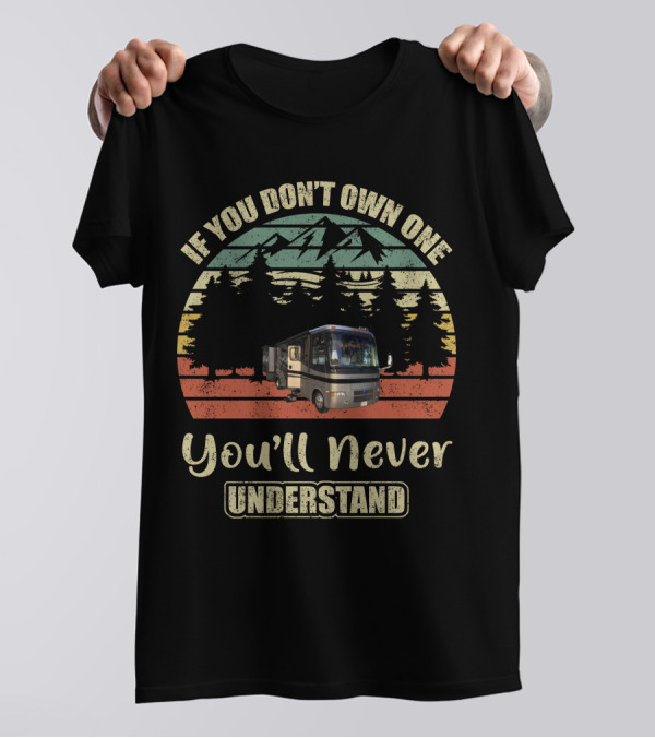 If You Don't Own One You'll Never Understand Holiday Rambler Vacationer T-Shirt