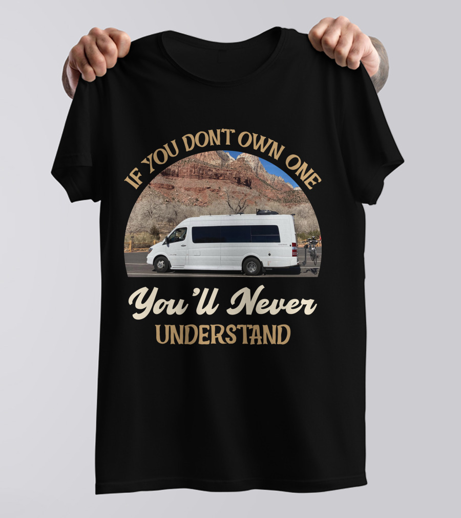 If You Don't Own One You'll Never Understand Coachmen Galleria T-Shirt
