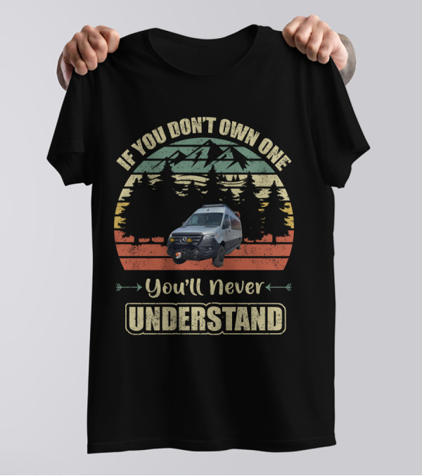 Airstream Interstate 24X If You Don't Own One You'll Never Understand Mountain Adventure T-Shirt