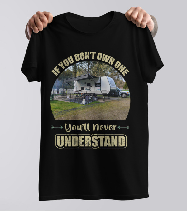 If You Don't Own One You'll Never Understand IBEX Campers T-Shirt