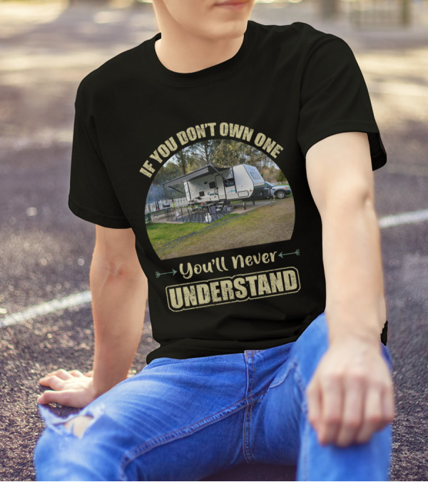 If You Don't Own One You'll Never Understand IBEX Campers T-Shirt