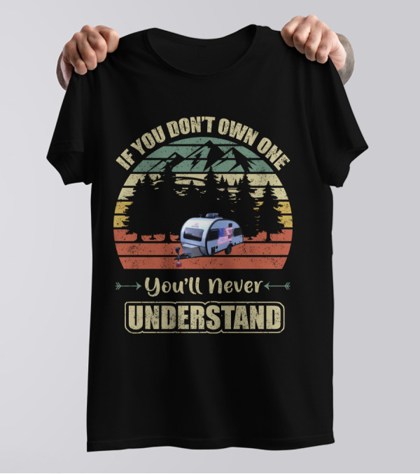 If You Don’t Own One You’ll Never Understand Camper USA Flag T-Shirt