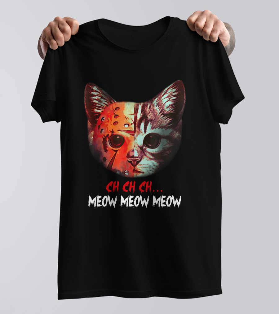Ch Ch Ch Meow Meow Meow Cat Jason Voorhees T-Shirt