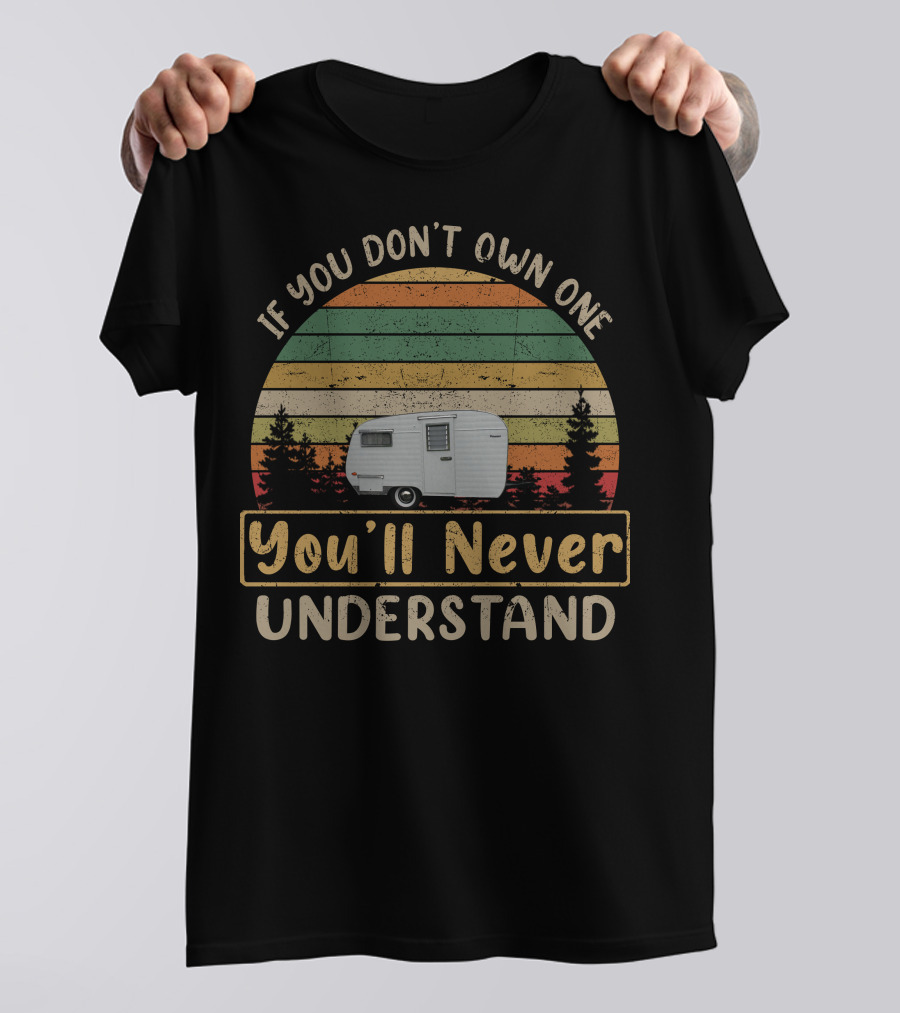 If You Don't Own One You'll Never Understand Vintage Metzendorf Campers T-Shirt