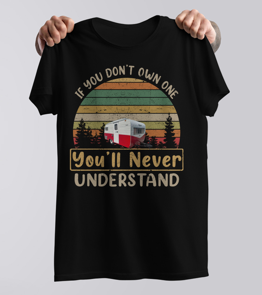 If You Don't Own One You'll Never Understand Metzendorf Camper Vintage Retro T-Shirt
