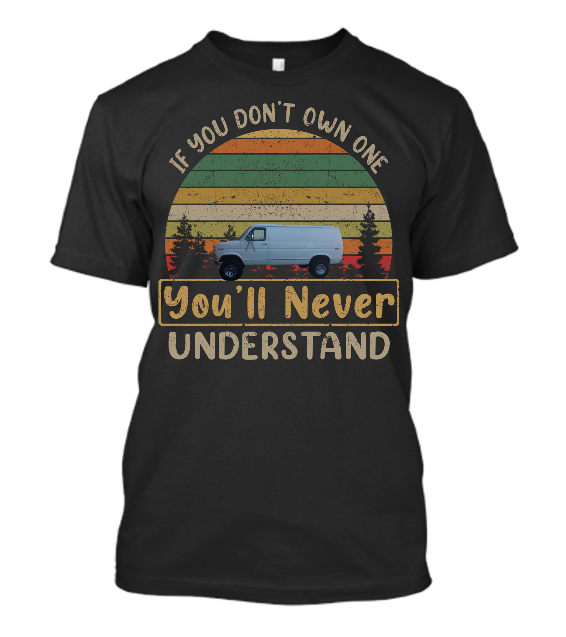 Gen 3 Ford Econoline 4x4 If You Don't Own One You'll Never Understand T-Shirt