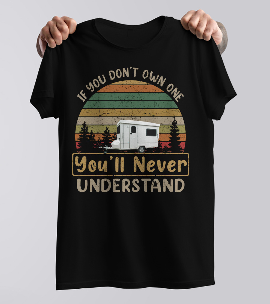 If You Don't Own One You'll Never Understand Gobur Carousel Folding Caravan T-Shirt