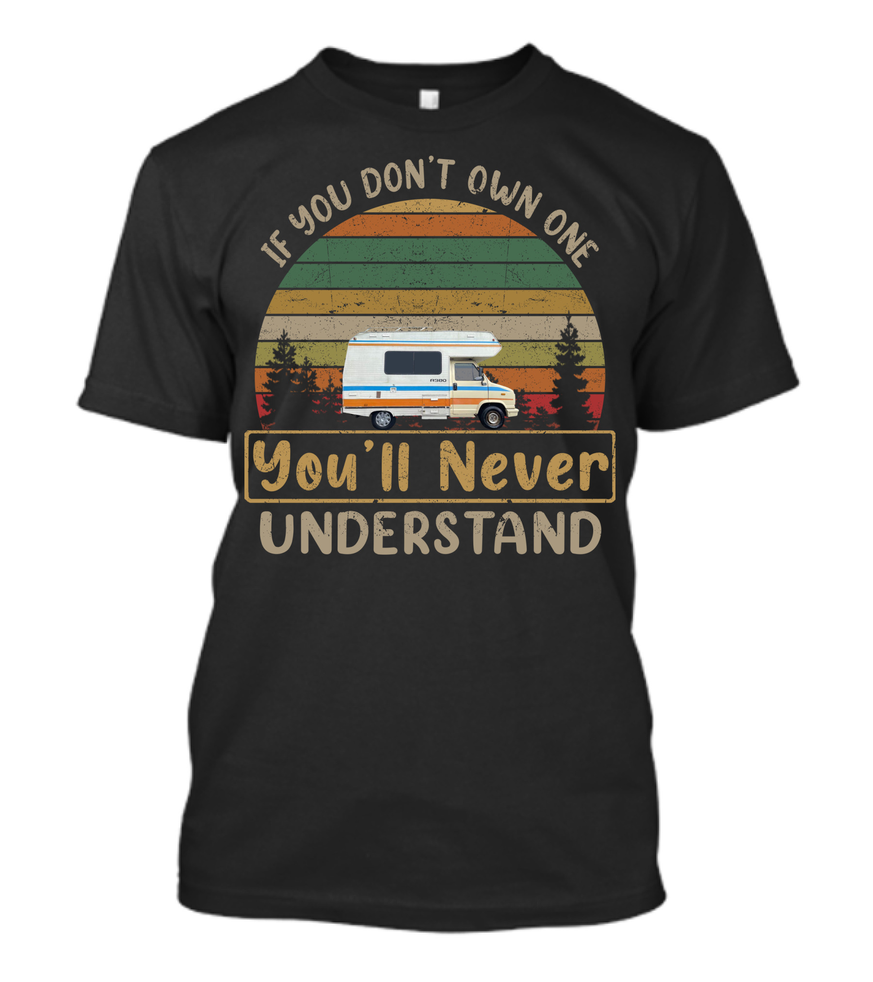 If You Don't Own One You'll Never Understand Demountable Camper T-Shirt