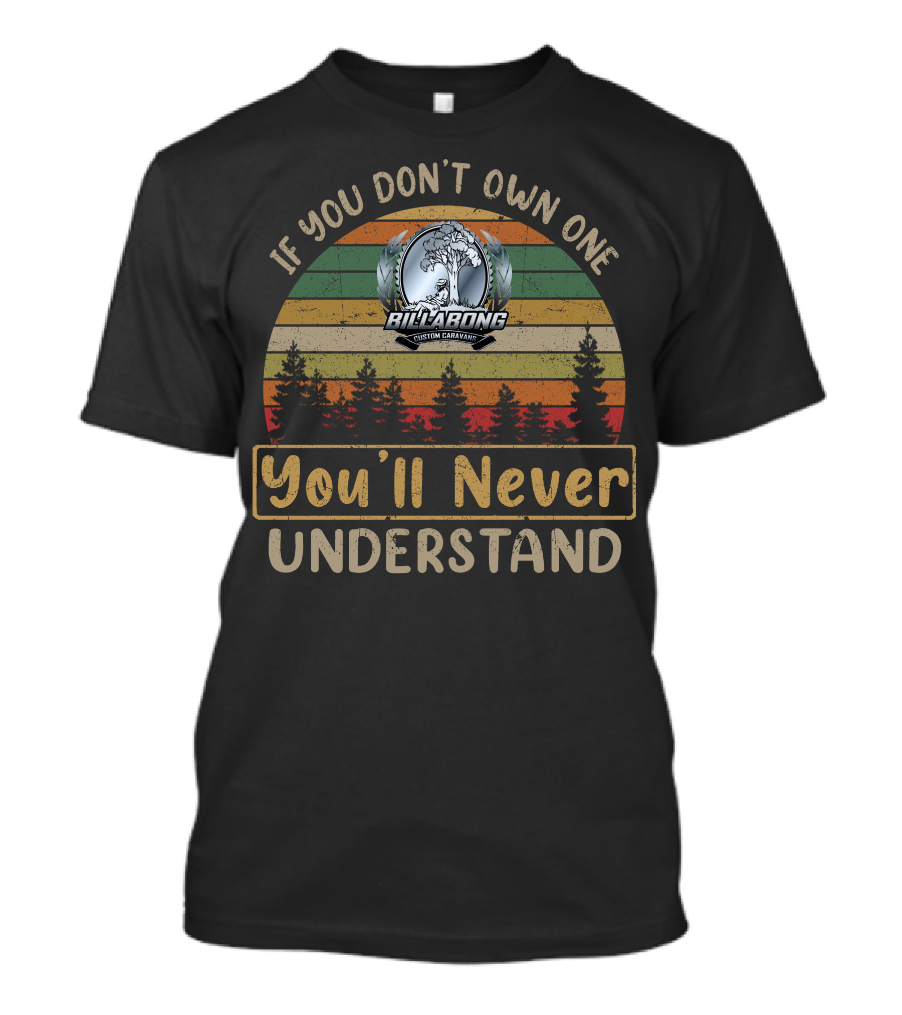 If You Don't Own One Billabong Custom Caravan You'll Never Understand T-Shirt