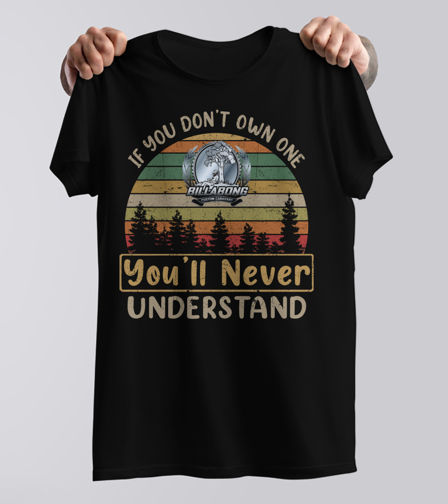 If You Don't Own One Billabong Custom Caravan You'll Never Understand T-Shirt