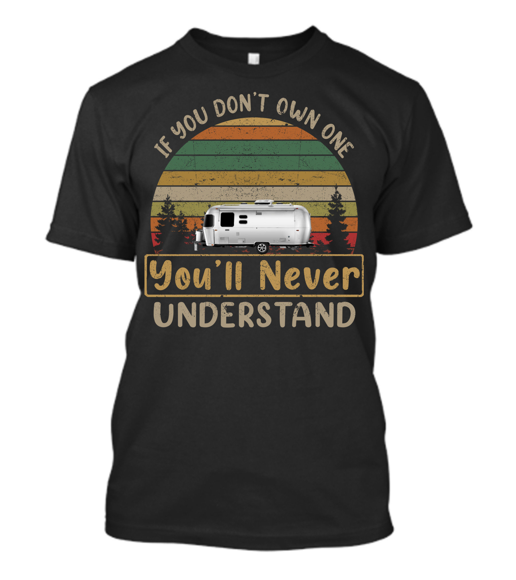 Airstream Caravel 22 If You Don't Own One You'll Never Understand Vintage Stripes Forest Trailer T-Shirt
