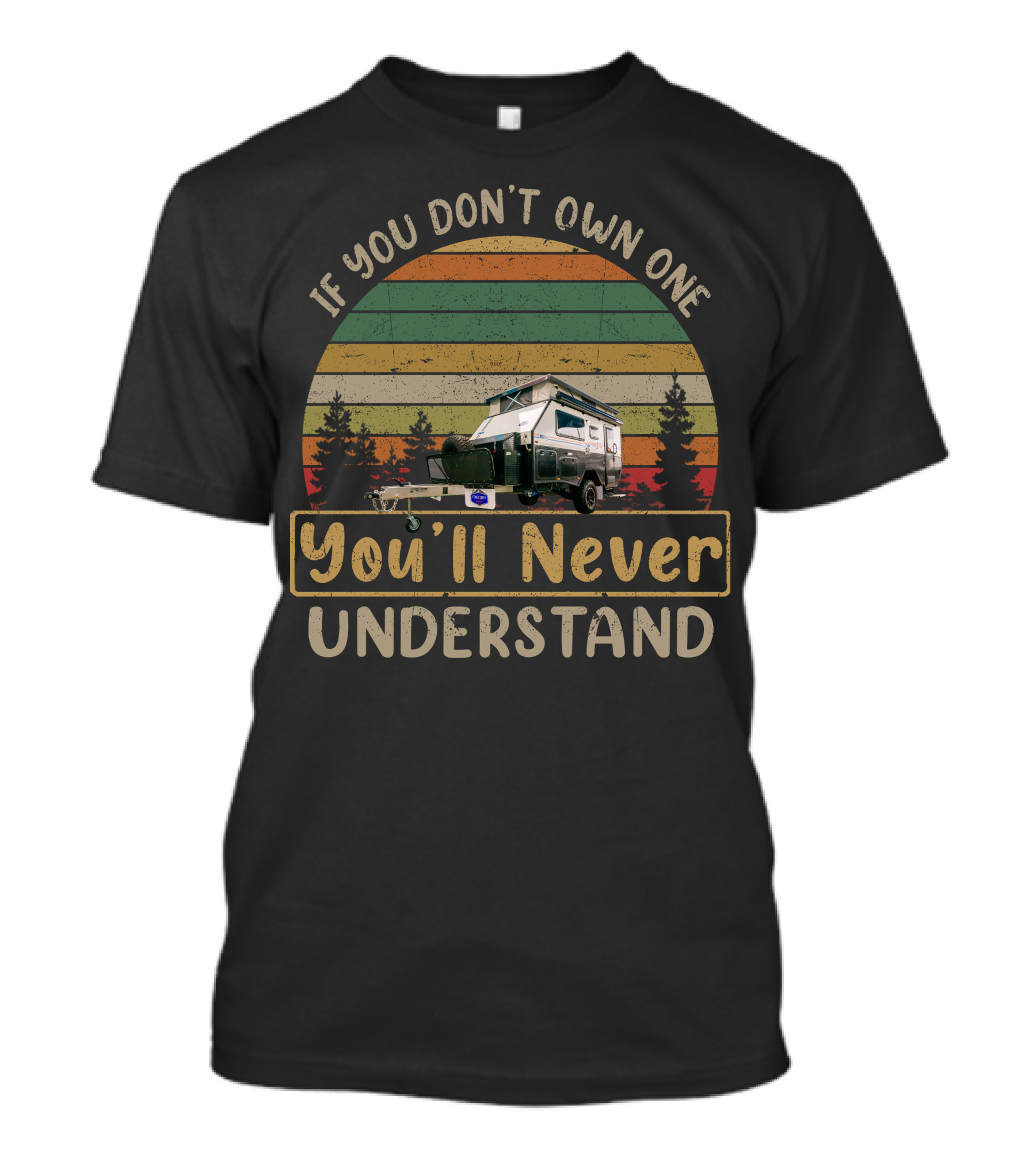 If You Don't Own One You'll Never Understand Stoney Creek Scout Caravan Vintage Sunset Camping T-Shirt