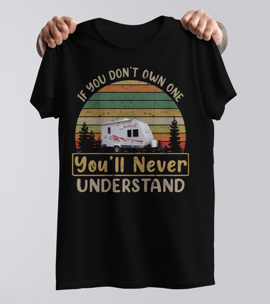 If You Don't Own One You'll Never Understand Camper Retro T-Shirt