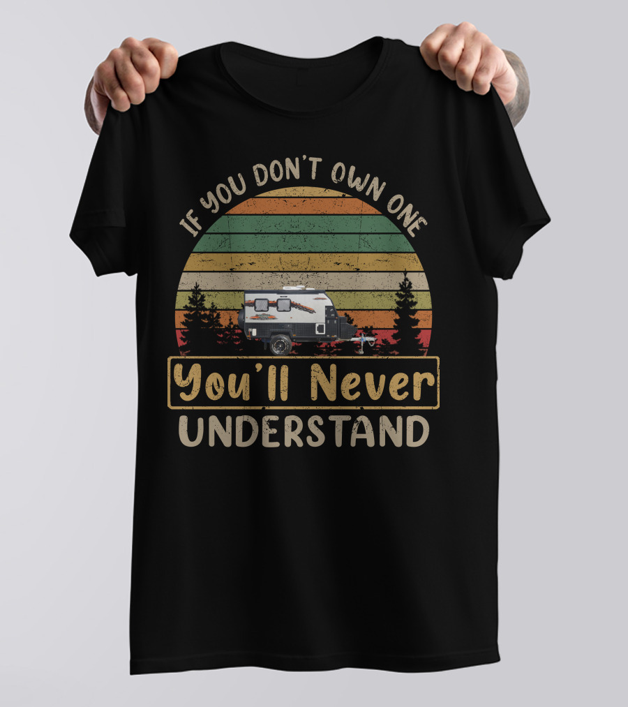 If You Don’t Own One You’ll Never Understand Austrack Hybrid Caravan T-Shirt