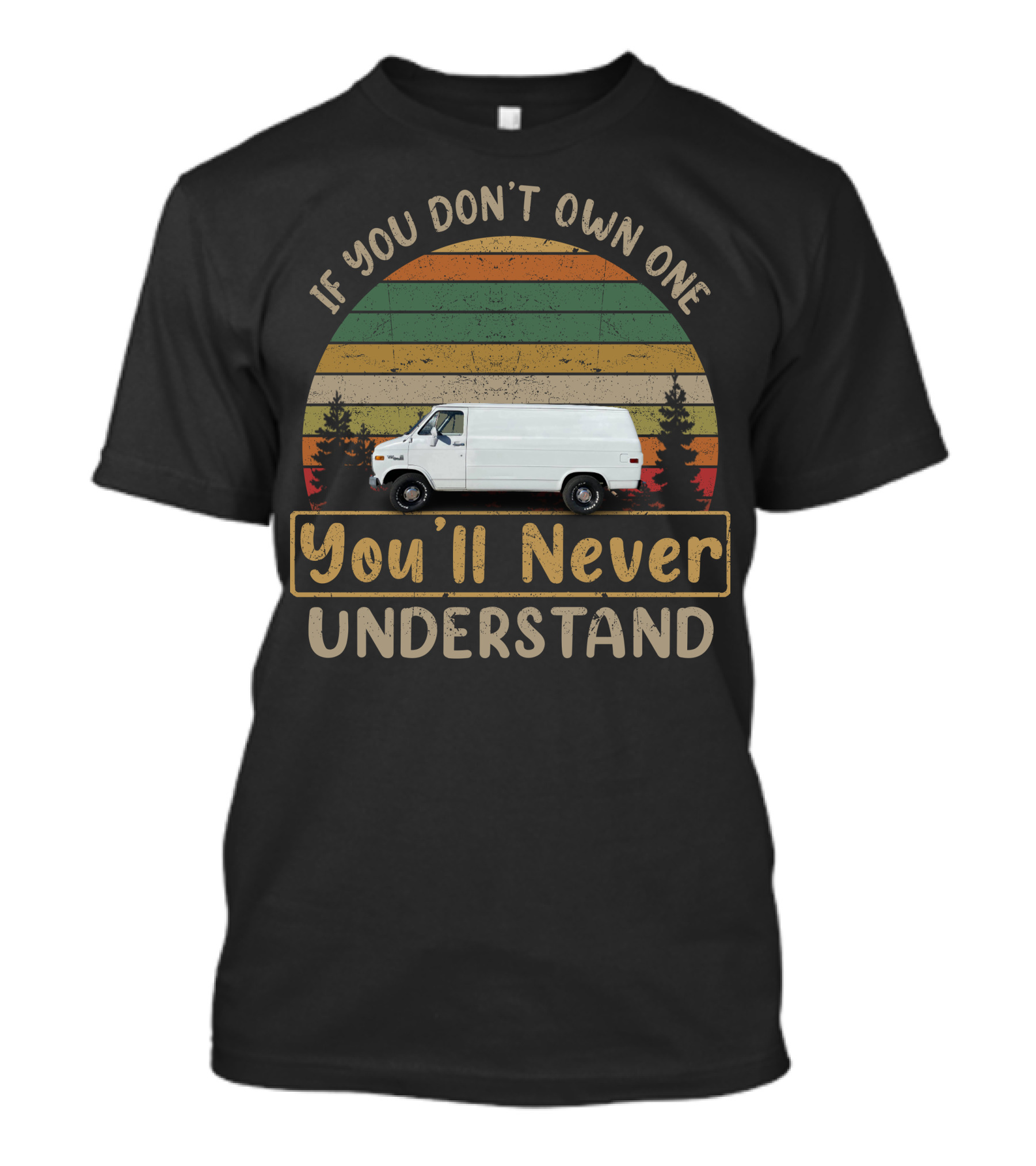 If You Don't Own One You'll Never Understand GMC Vandura Vans T-Shirt