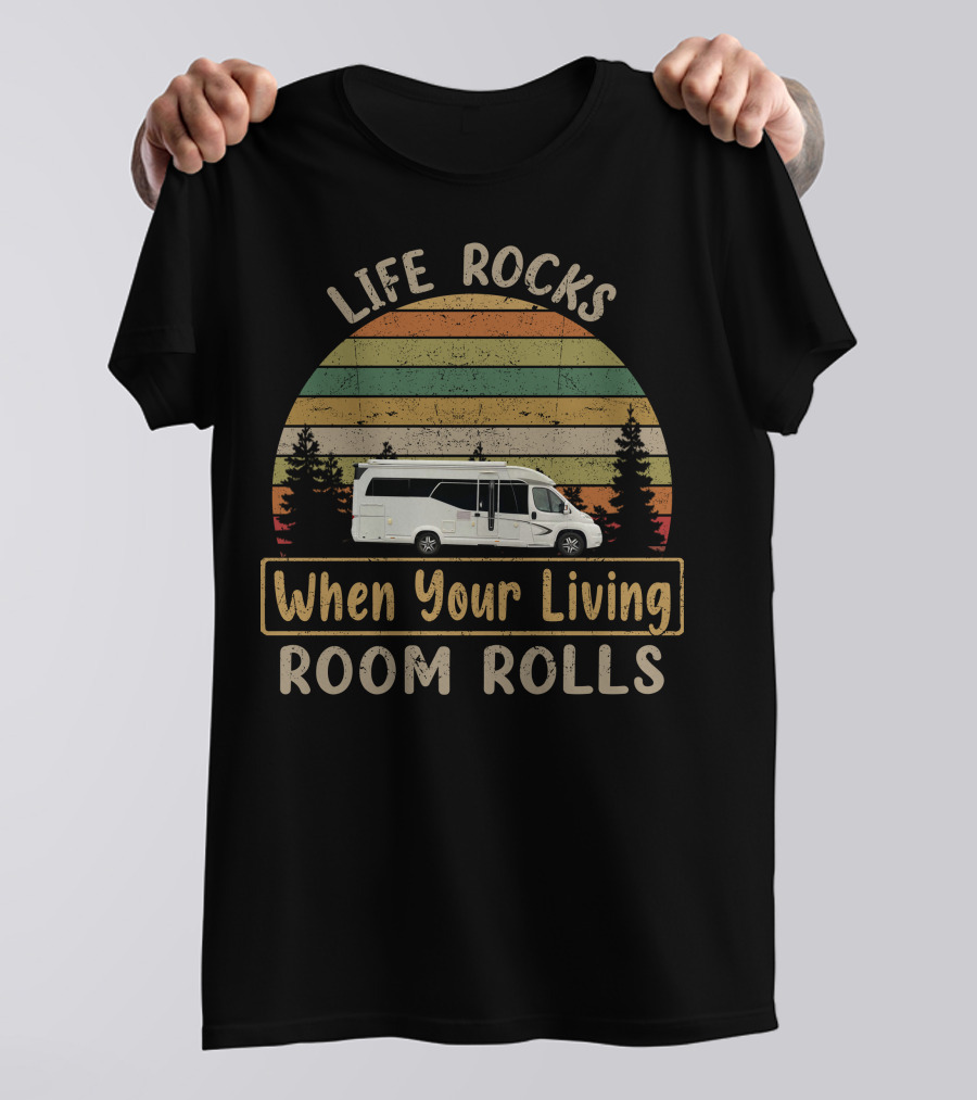 Life Rocks When Your Living Room Rolls Hobby Motorhome T-Shirt