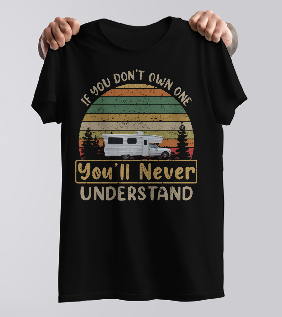 If You Don't Own One You'll Never Understand C30 Chevrolet Motorhomes T-Shirt