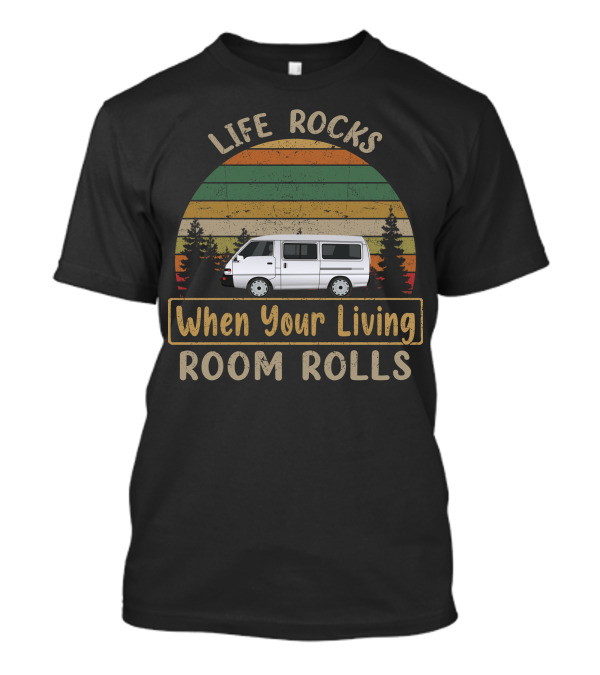 Life Rocks When Your Living Room Rolls Mitsubishi Express Van T-Shirt
