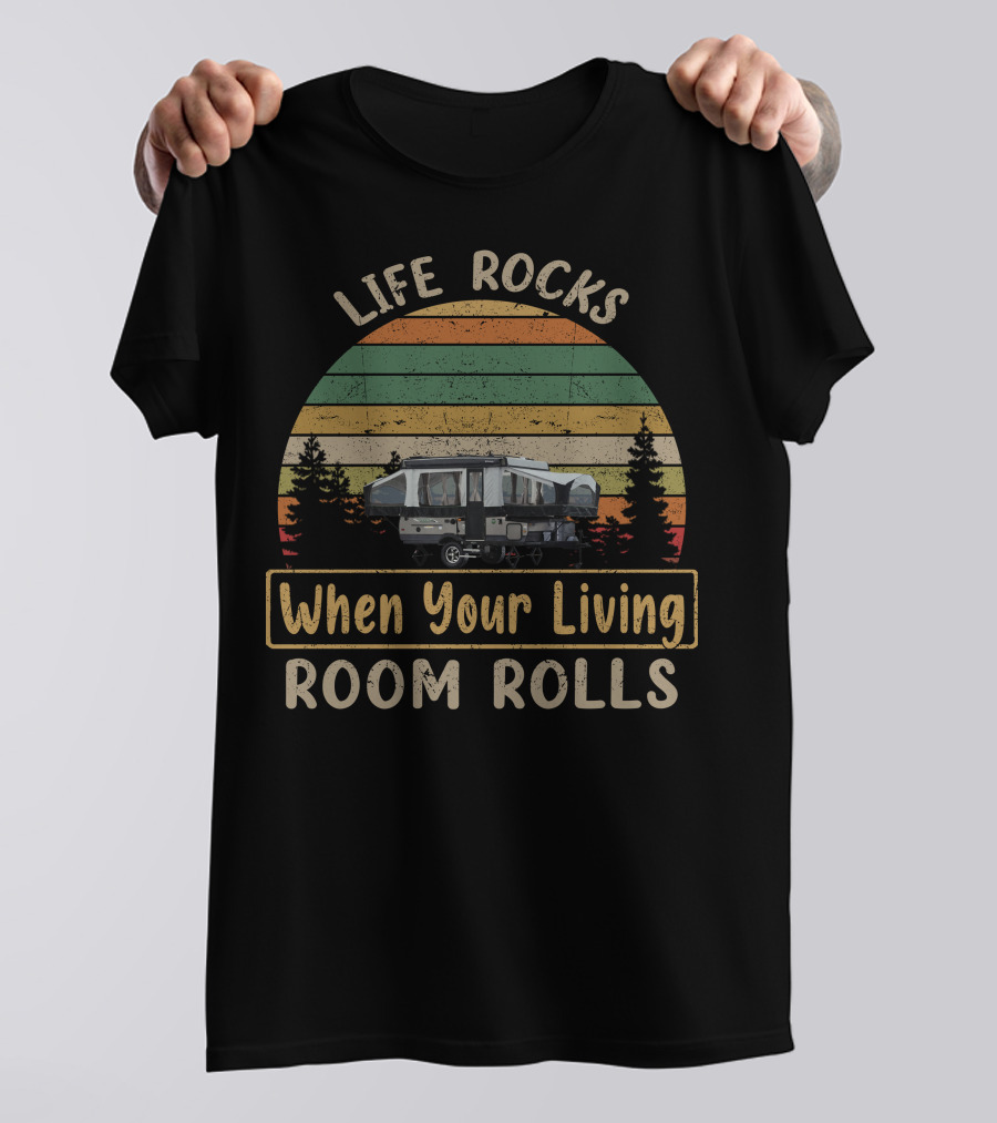 Life Rocks When Your Living Room Rolls Rockwood Tent Camper Retro Sunset T-Shirt