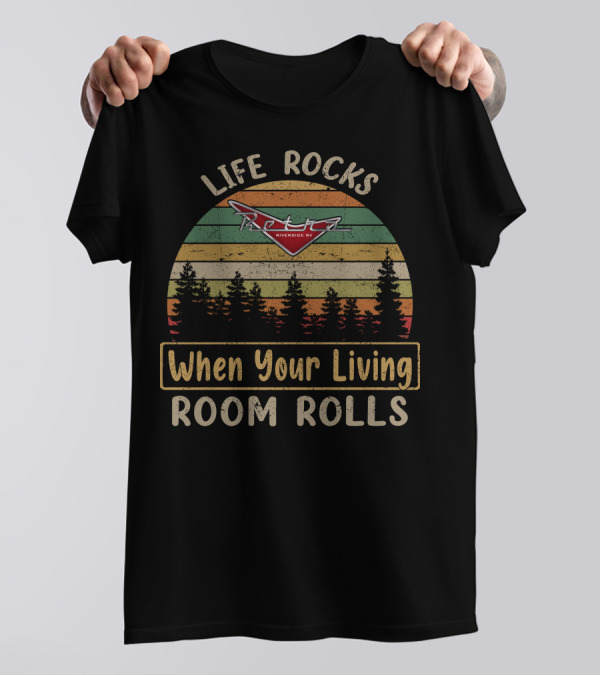 Life Rocks Retro Riverside RV When Your Living Room Rolls T-Shirt