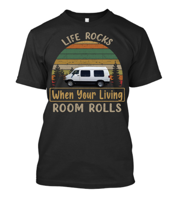LIFE ROCKS DODGE Ram Van When Your Living Room Rolls T-Shirt