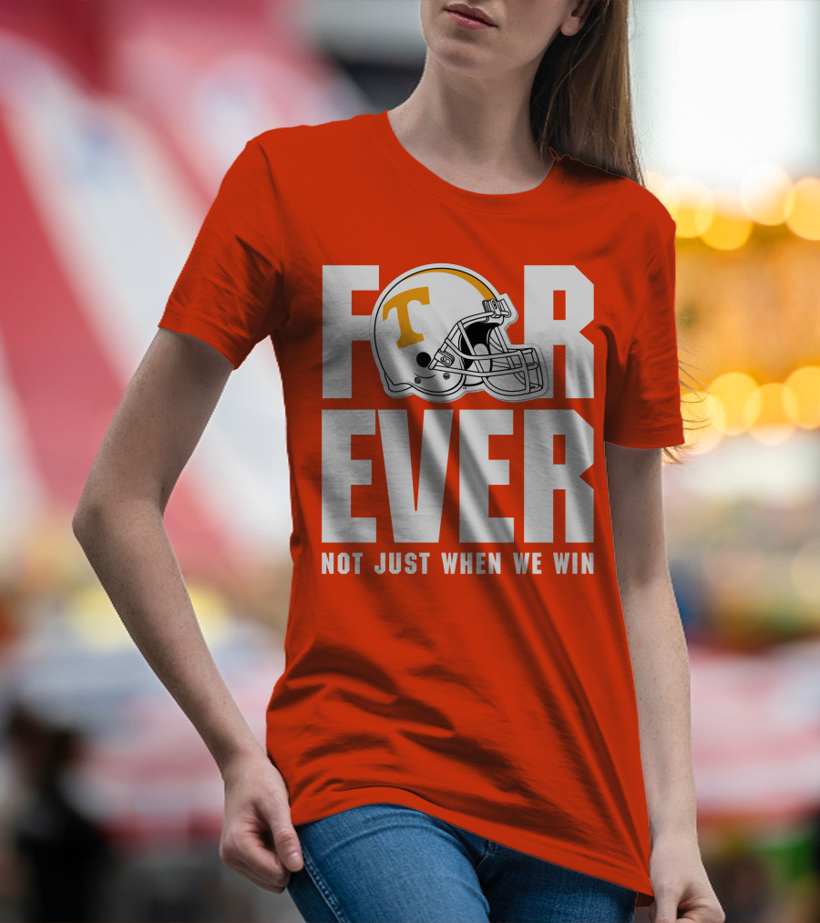 Forever Not Just When We Win Tennessee Helmet T-Shirt