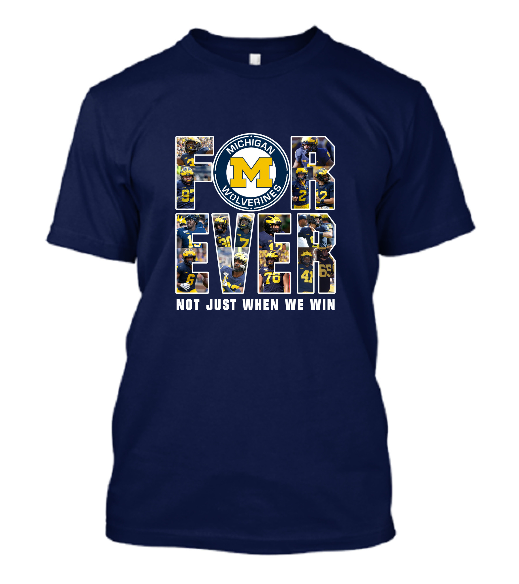 Michigan Wolverines Forever Not Just When We Win T-Shirt