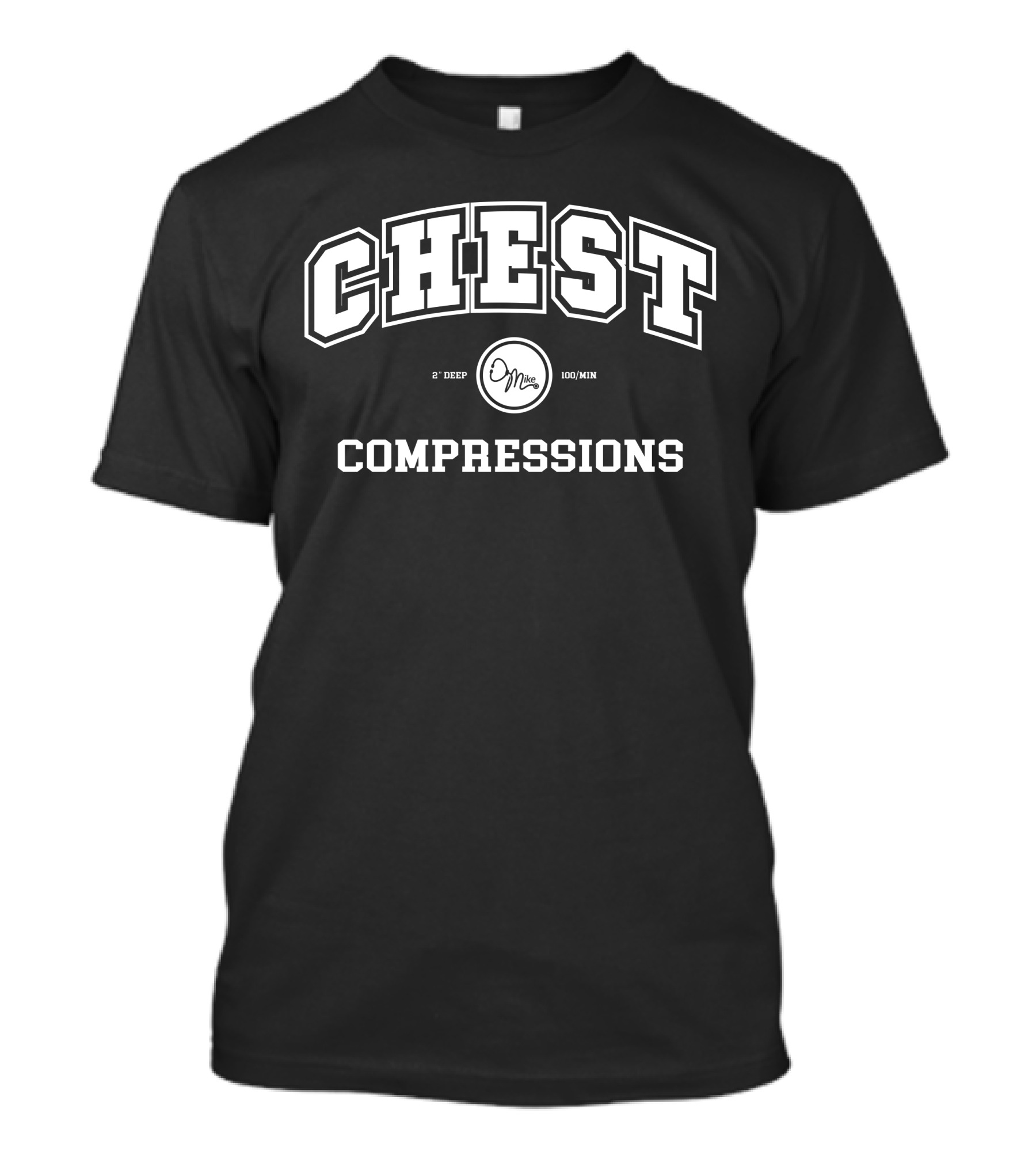 CHEST COMPRESSION 2 DEEP 100/MIN Doctor Mike Merch T-Shirt