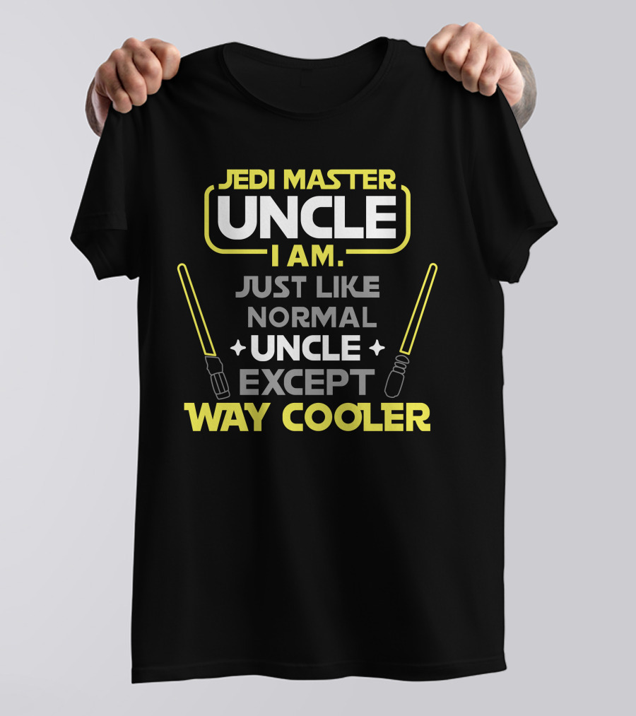 Jedi Master Uncle I Am Just Like Normal Uncle Except Way Cooler T-Shirt