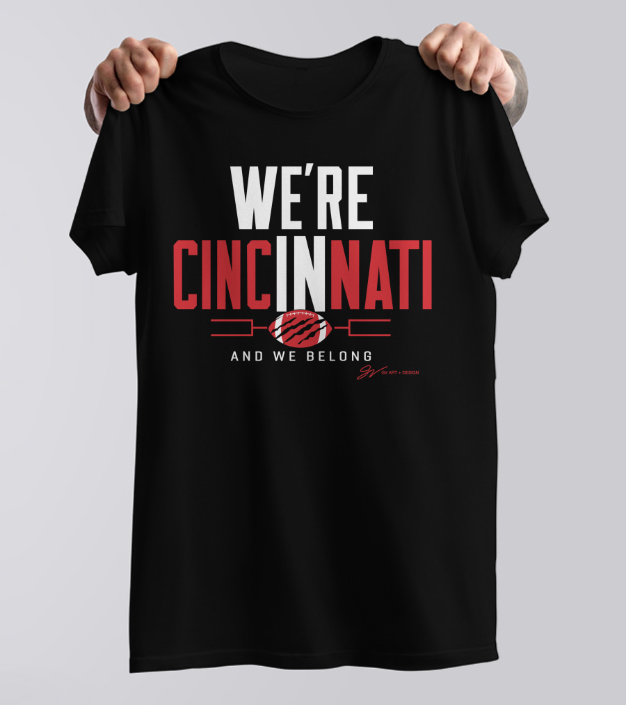 WE'RE CINCINNATI AND WE BELONG FOOTBALL PLAYOFF T-Shirt
