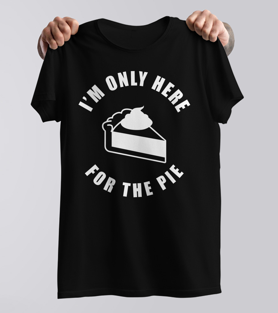 I'm Only Here For The Pie John Scalzi T-Shirt