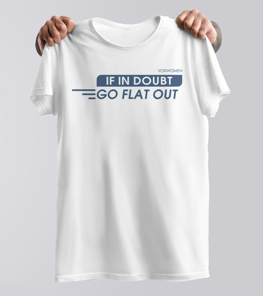 Voxwomen Cycling Motivation If In Doubt Go Flat Out T-Shirt