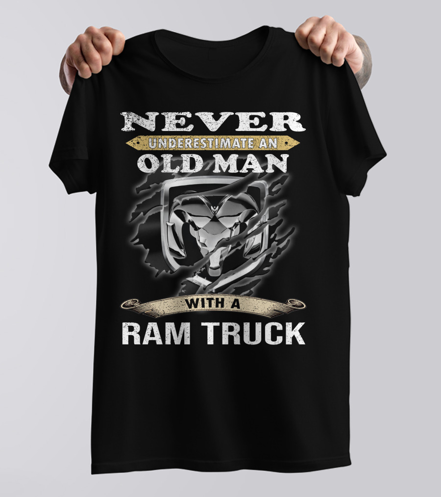 Never Underestimate An Old Man With A Ram Truck T-Shirt