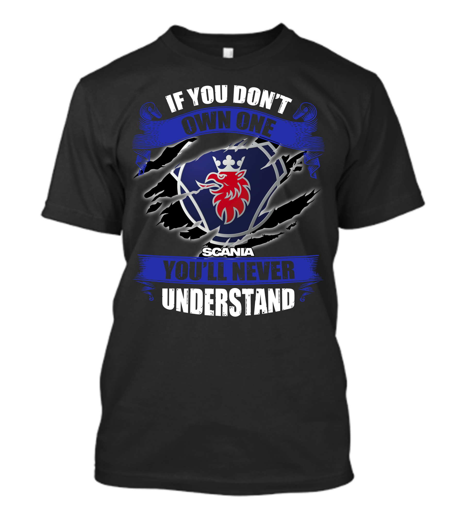 Scania 02 If You Don't Own One You'll Never Understand T-Shirt