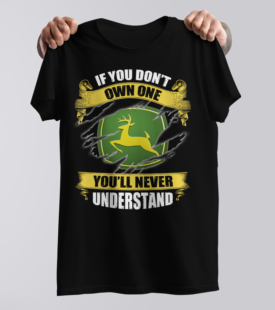 If You Don't Own One You'll Never Understand Deer T-Shirt