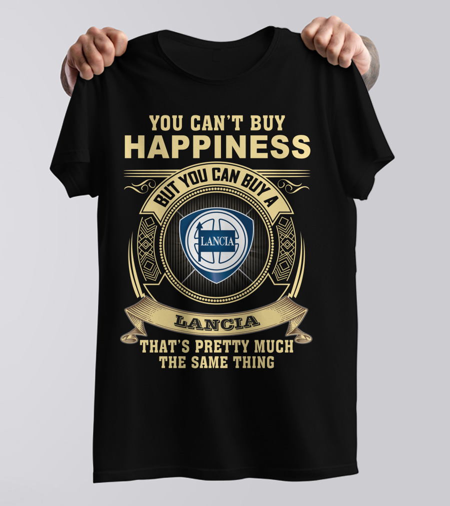 You Can't Buy Happiness But You Can Buy A Lancia That's Pretty Much The Same Thing Lancia T-Shirt