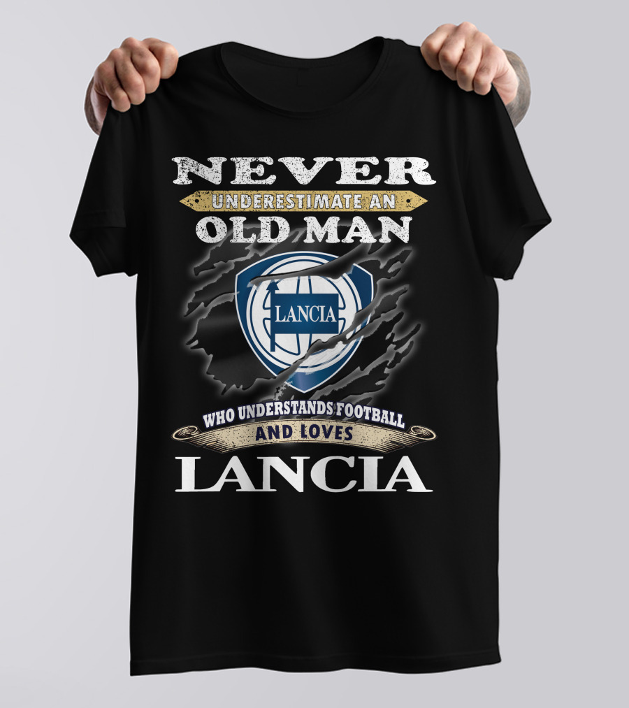 Never Underestimate An Old Man Who Understands Football And Loves Lancia Lancia T-Shirt