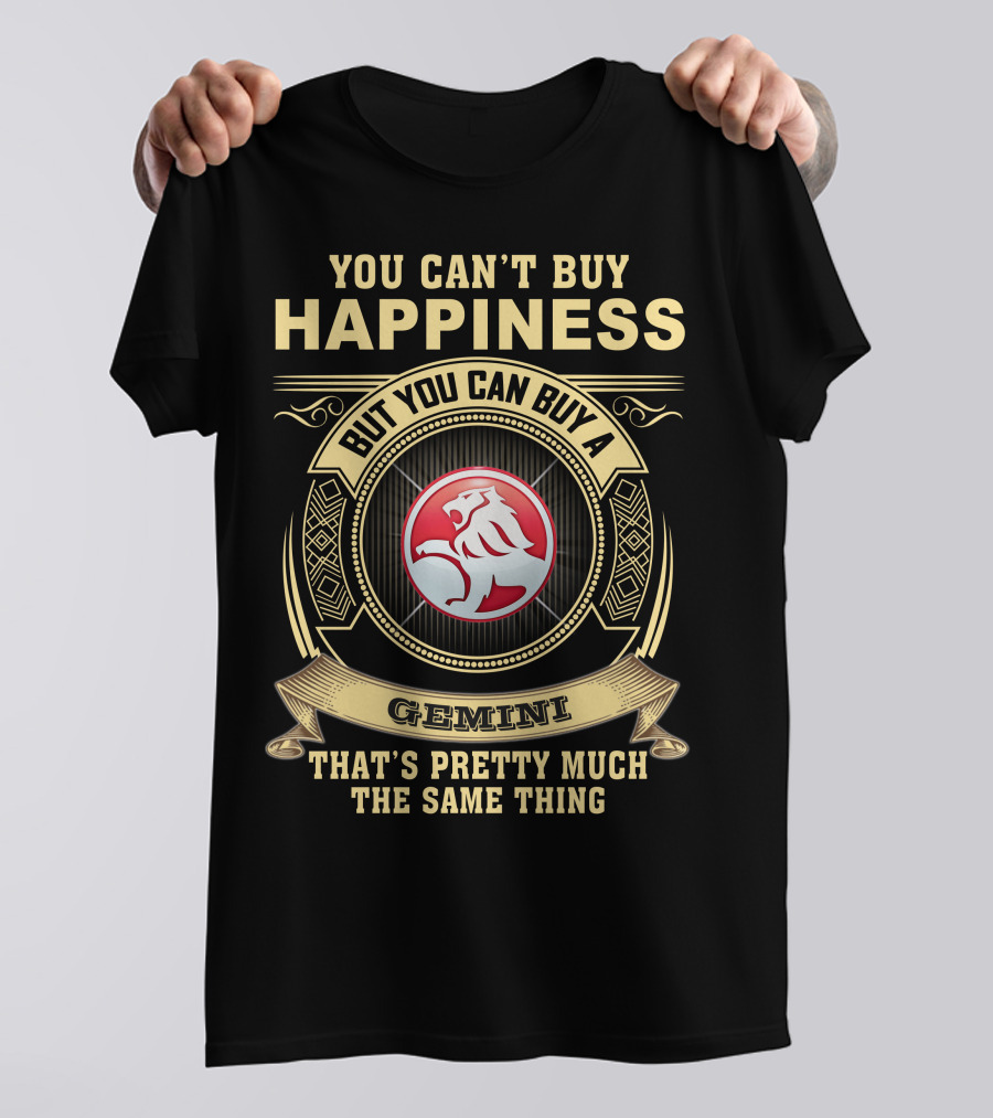 You Can't Buy Happiness But You Can Buy A Gemini That's Pretty Much The Same Thing T-Shirt