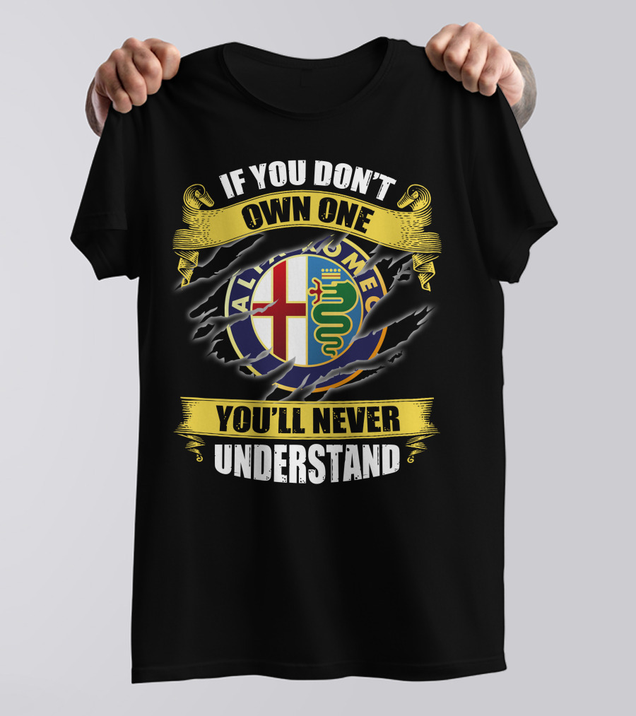 If You Don't Own One You'll Never Understand Alfa Romeo T-Shirt