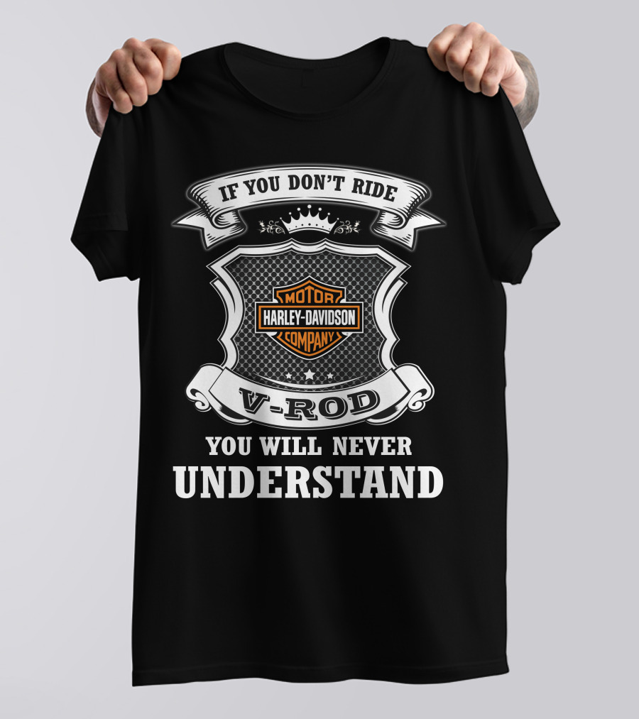 If You Don't Ride Harley Davidson V-Rod You Will Never Understand T-Shirt