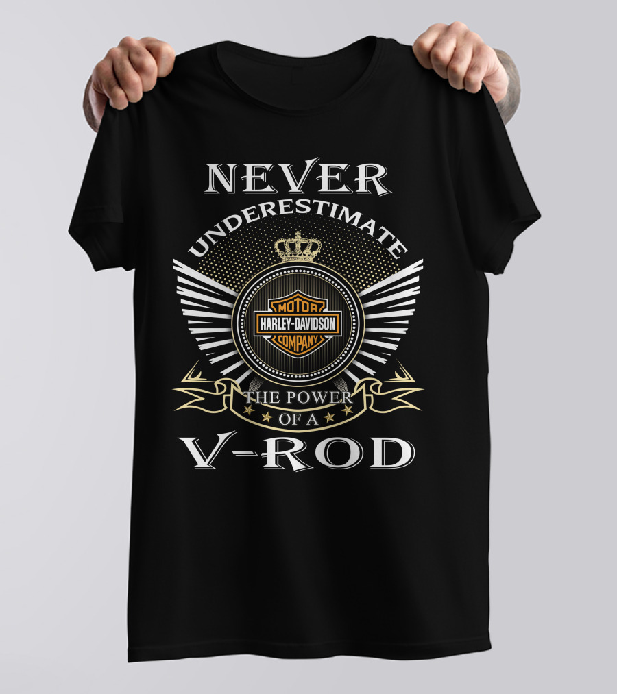 Never Underestimate The Power Of A Harley Davidson V-Rod T-Shirt