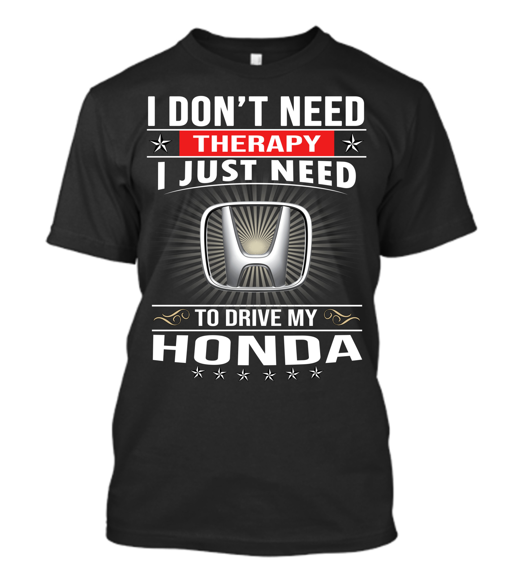 I Don't Need Therapy I Just Need To Drive My Honda T-Shirt