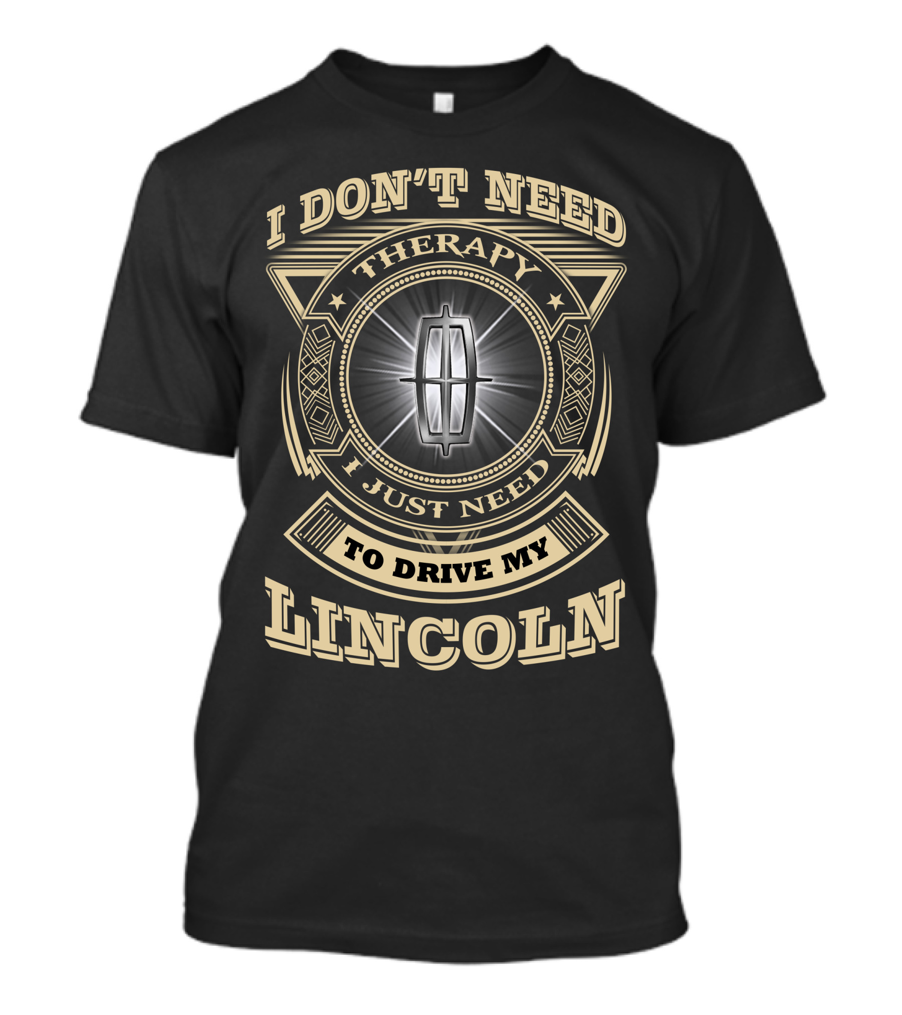 I Don't Need Therapy I Just Need To Drive My Lincoln T-Shirt