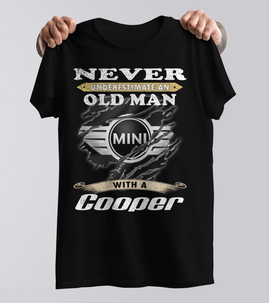 Never Underestimate An Old Man With A Mini Cooper T-Shirt