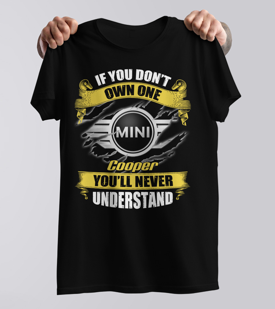 If You Don't Own One Mini Cooper You'll Never Understand T-Shirt