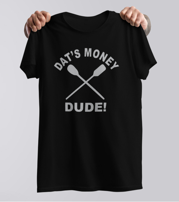 Dat's Money Dude Stalekracker Merch T-Shirt