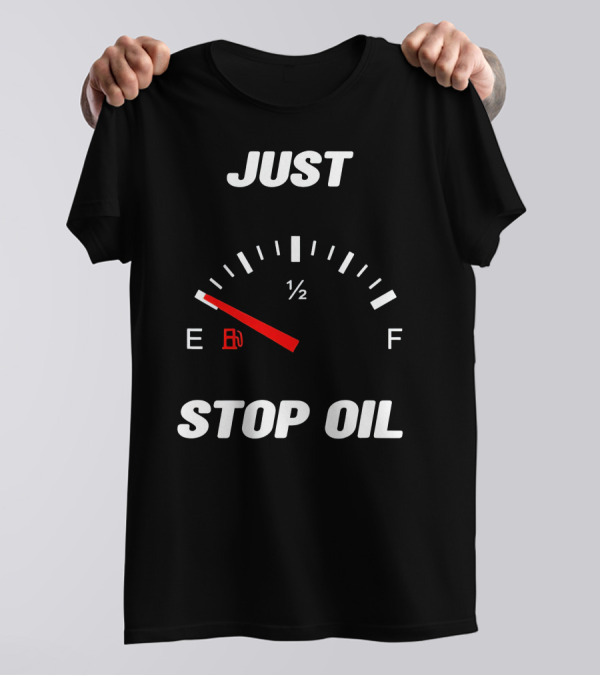 Just Stop Oil Gas Gauge Fuel Empty T-Shirt
