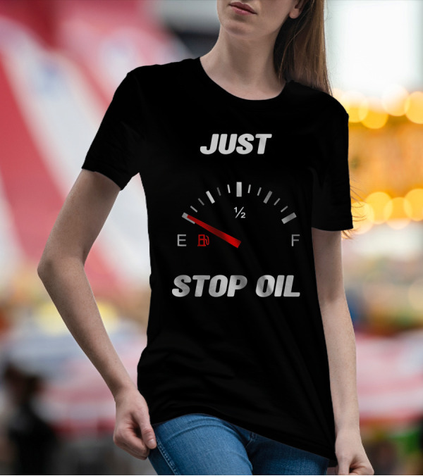 Just Stop Oil Gas Gauge Fuel Empty T-Shirt
