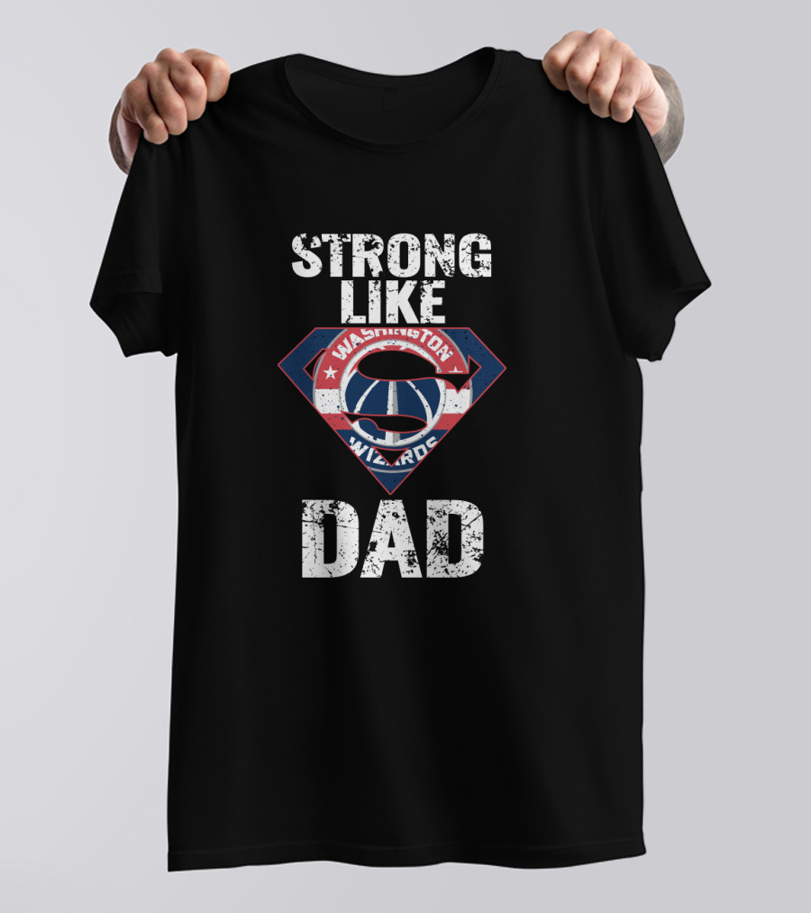 Strong Like Washington Wizards Super Dad T-Shirt