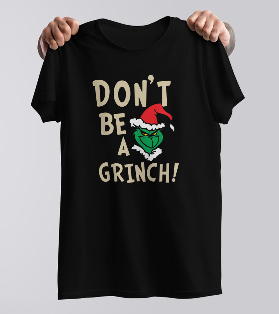 Don't Be A Grinch Santa Hat Christmas Character T-Shirt
